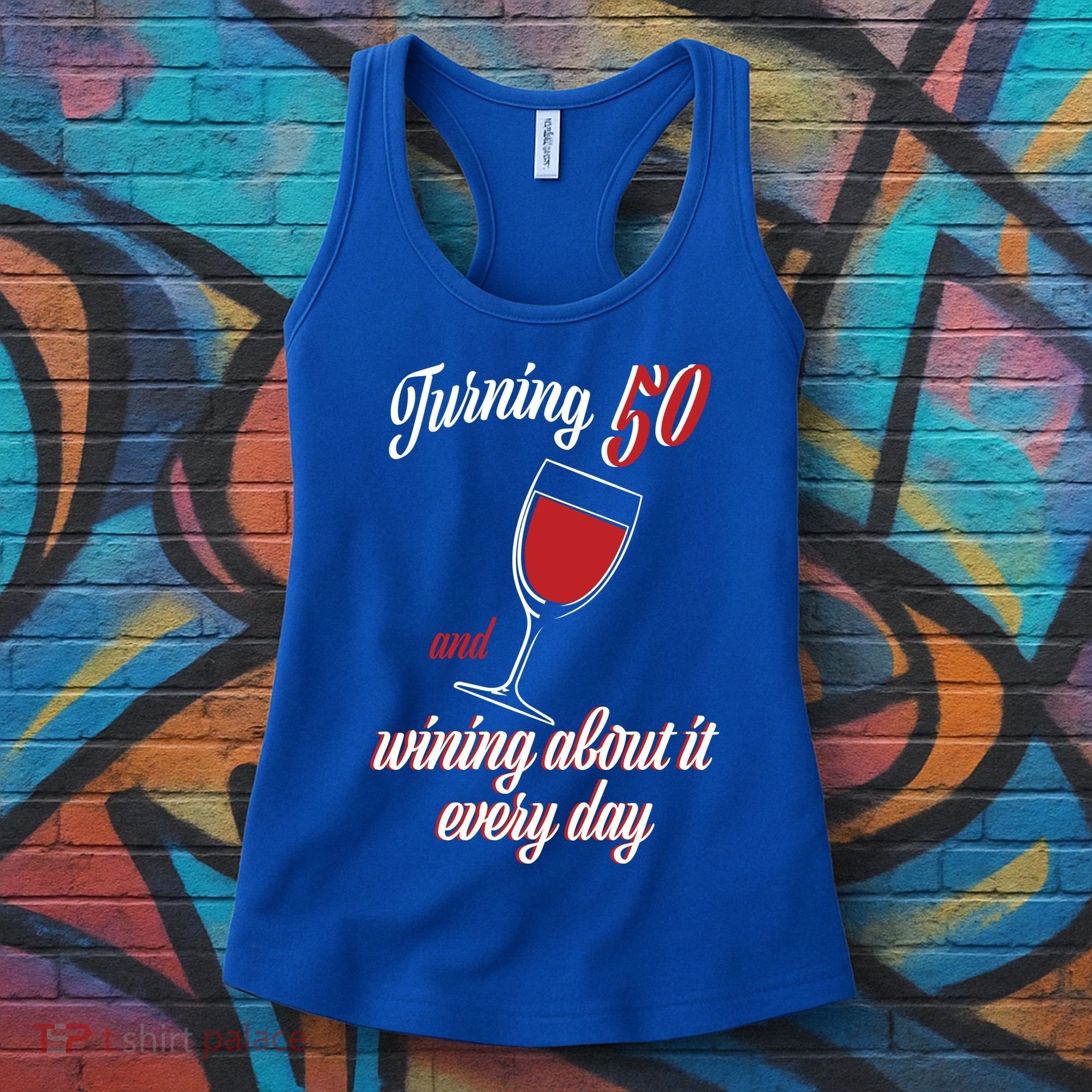 Turning 50 And Wining About It Everyday Women's Tank Top