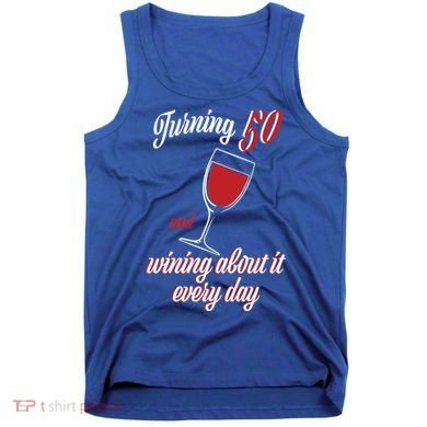 Turning 50 And Wining About It Everyday Tank Top