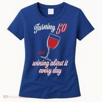 Turning 50 And Wining About It Everyday Women's T-Shirt thumb 0