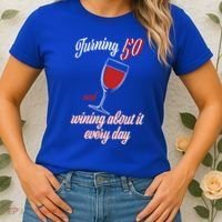 Turning 50 And Wining About It Everyday Women's T-Shirt thumb 2