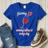 Turning 50 And Wining About It Everyday Women's T-Shirt thumb 3