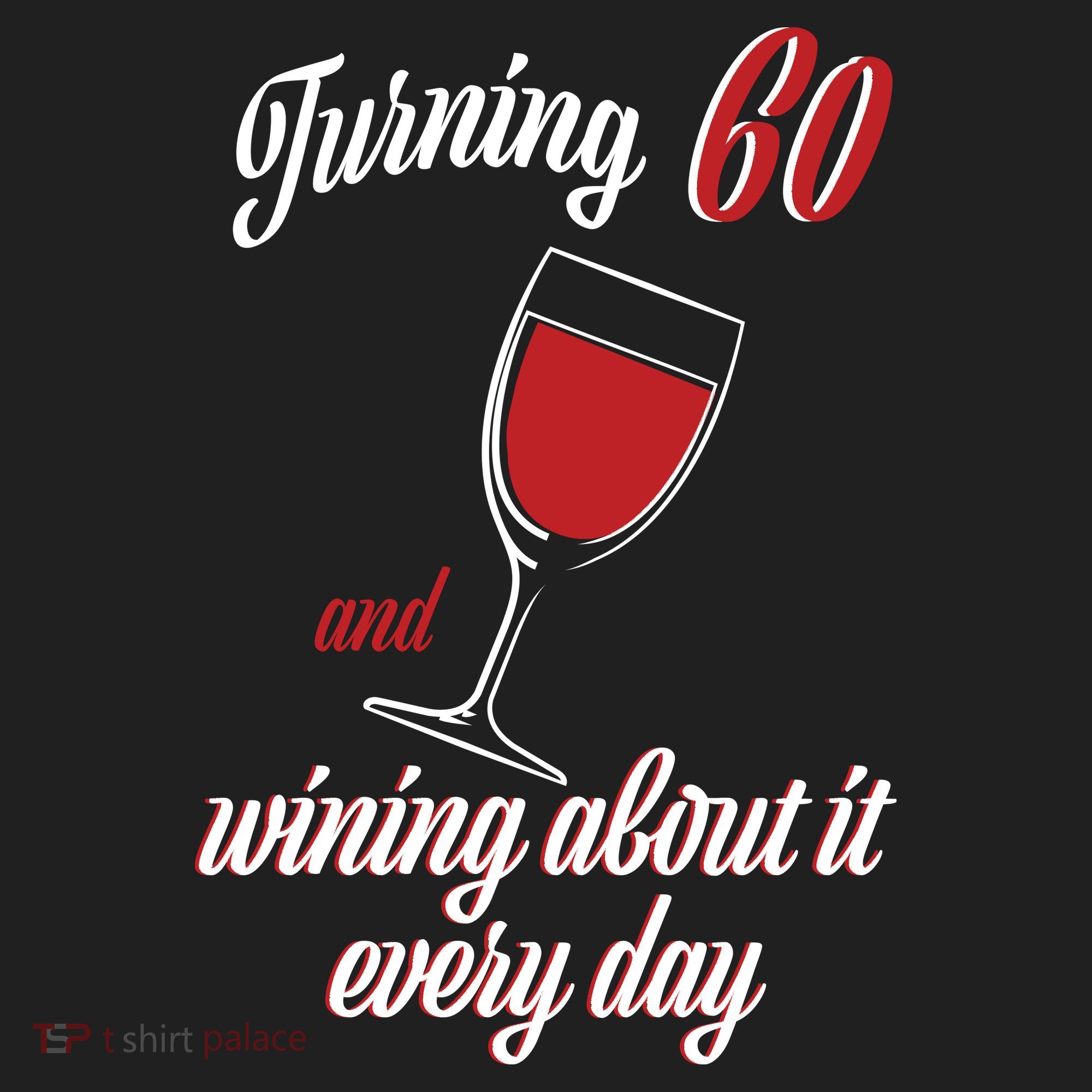 Turning 60 And Wining About It Everyday Women's Sweatshirt