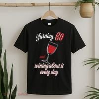 Turning 60 And Wining About It Everyday T-Shirt thumb 2