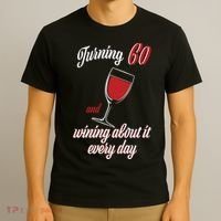 Turning 60 And Wining About It Everyday T-Shirt thumb 3