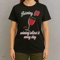 Turning 60 And Wining About It Everyday T-Shirt thumb 4