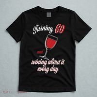 Turning 60 And Wining About It Everyday T-Shirt thumb 5