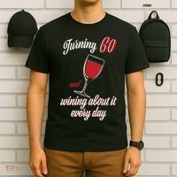 Turning 60 And Wining About It Everyday T-Shirt thumb 6
