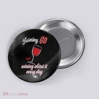 Turning 60 And Wining About It Everyday Button thumb 0
