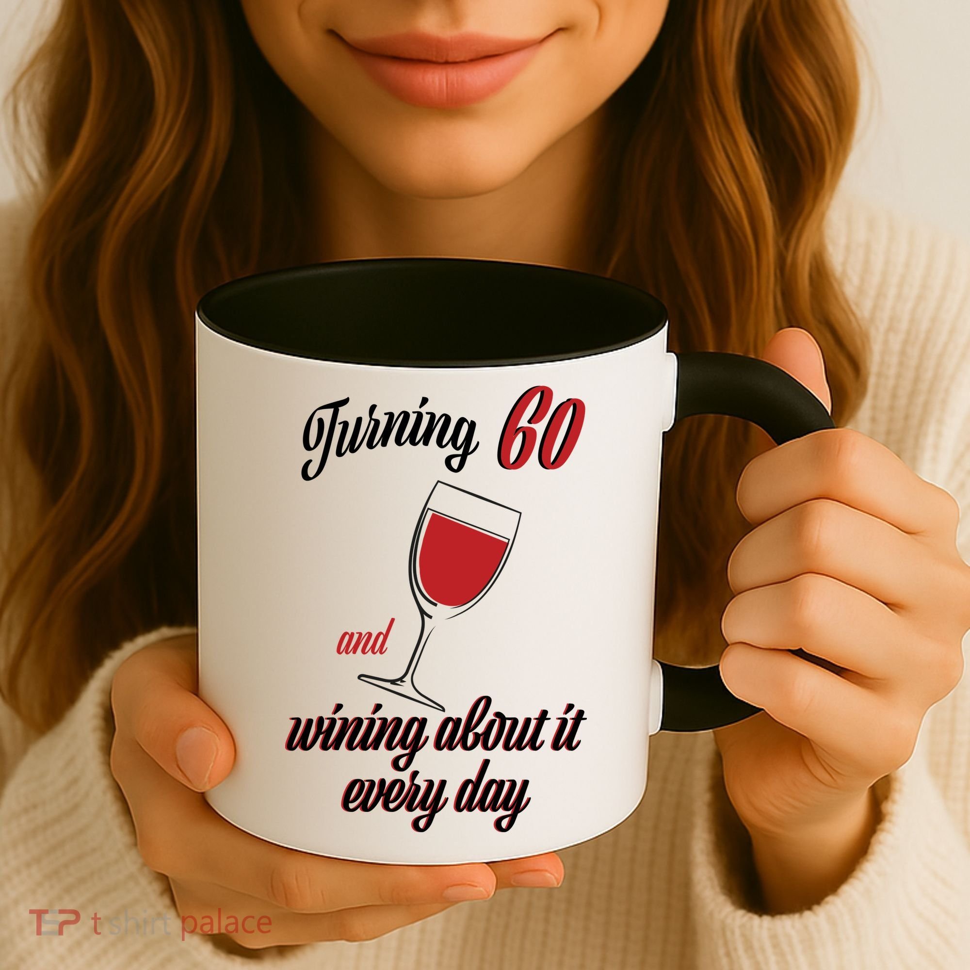 Turning 60 And Wining About It Everyday Coffee Mug