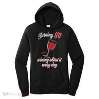 Turning 60 And Wining About It Everyday Women's Hoodie thumb 0