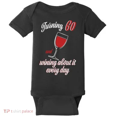 Turning 60 And Wining About It Everyday Baby Bodysuit