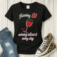 Turning 60 And Wining About It Everyday Women's T-Shirt thumb 3