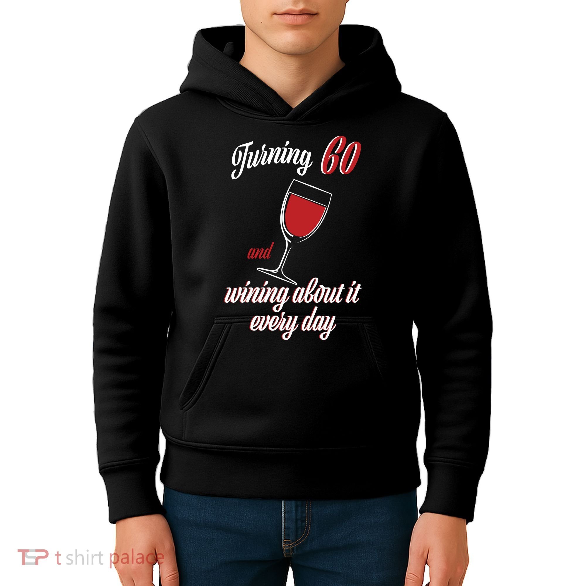 Turning 60 And Wining About It Everyday Kids Hoodie