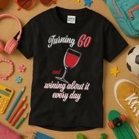 Turning 60 And Wining About It Everyday Kids T-Shirt thumb 3