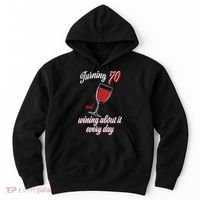 Turning 70 And Wining About It Everyday Hoodie thumb 0
