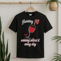 Turning 70 And Wining About It Everyday T-Shirt thumb 2