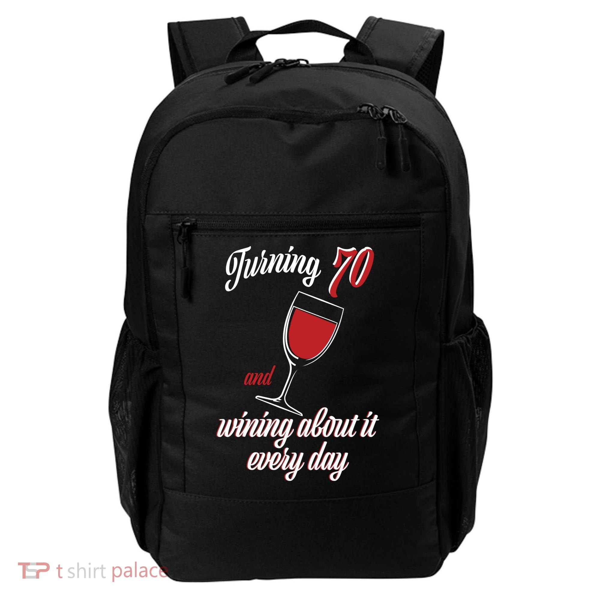 Turning 70 And Wining About It Everyday Backpack