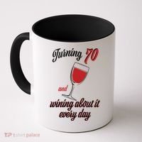 Turning 70 And Wining About It Everyday Coffee Mug thumb 0