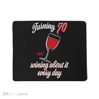 Turning 70 And Wining About It Everyday Mousepad thumb 0