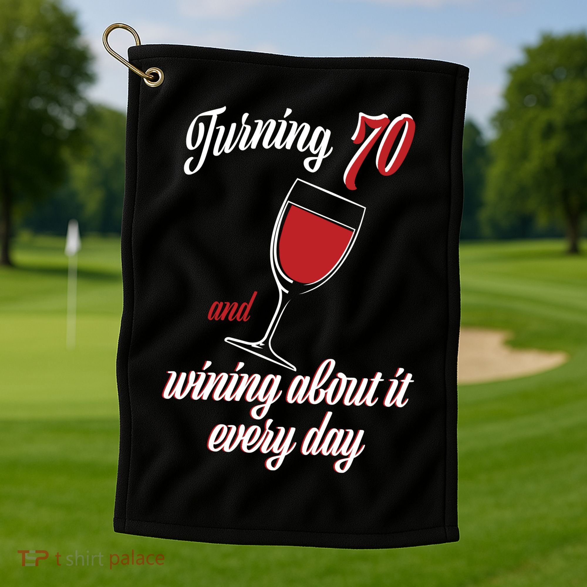 Turning 70 And Wining About It Everyday Golf Towel