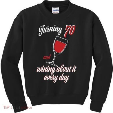 Turning 70 And Wining About It Everyday Kids Sweatshirt