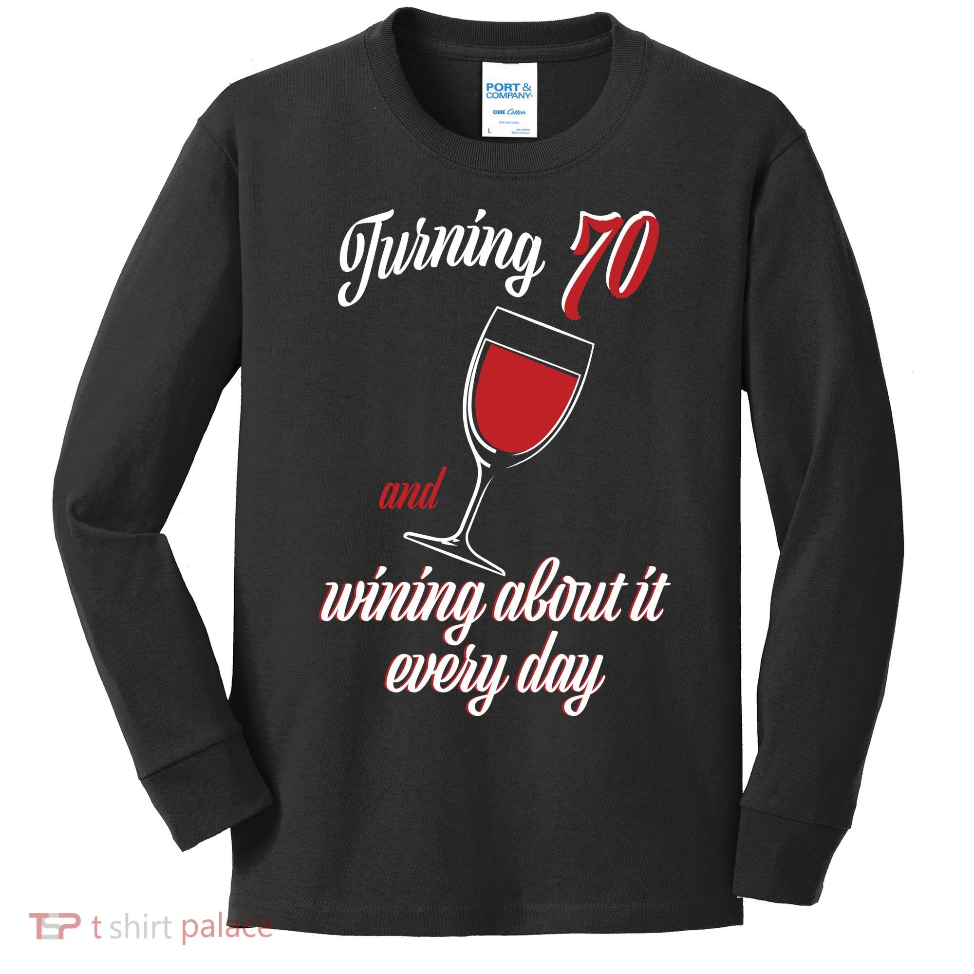 Turning 70 And Wining About It Everyday Kids Long Sleeve Shirt