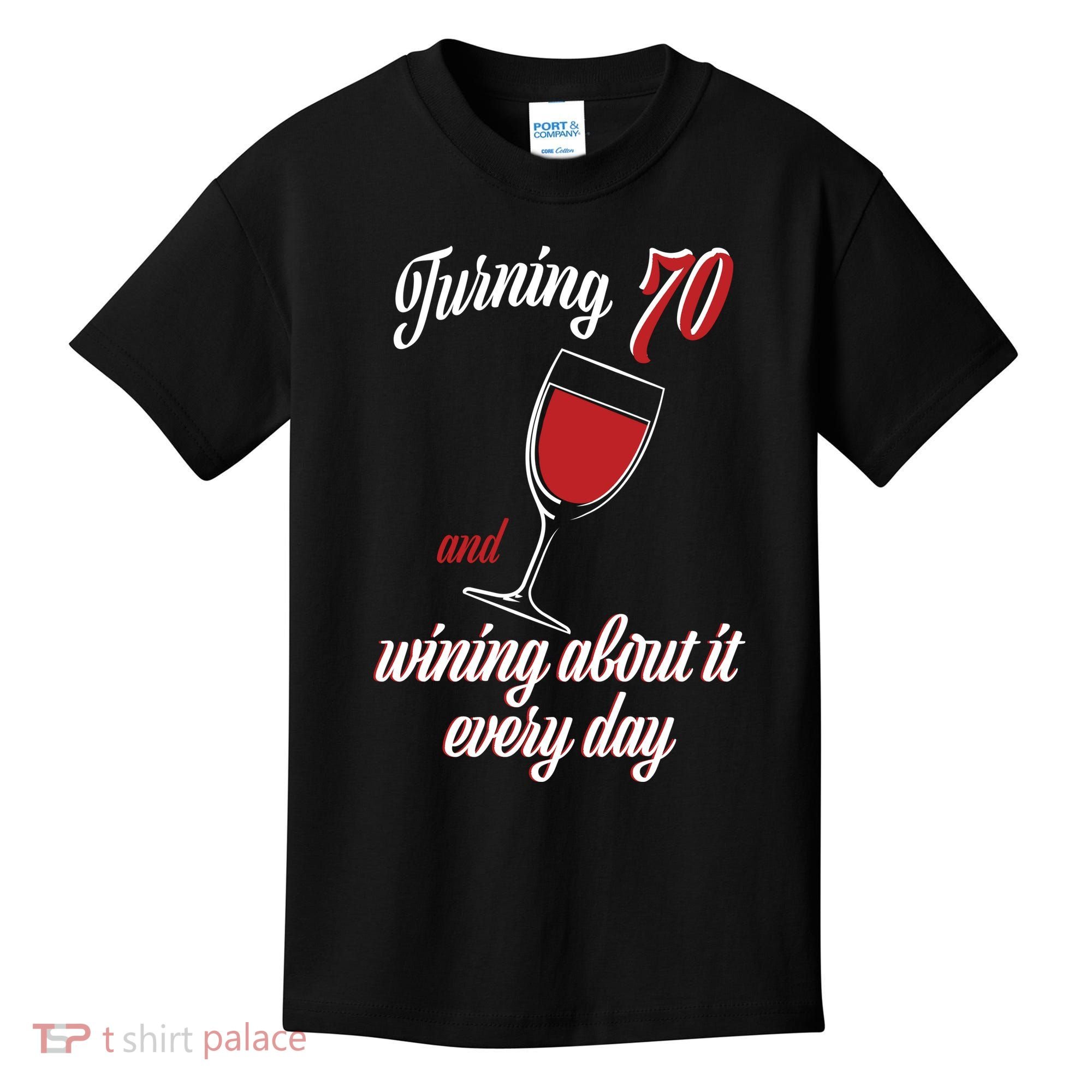 Turning 70 And Wining About It Everyday Kids T-Shirt