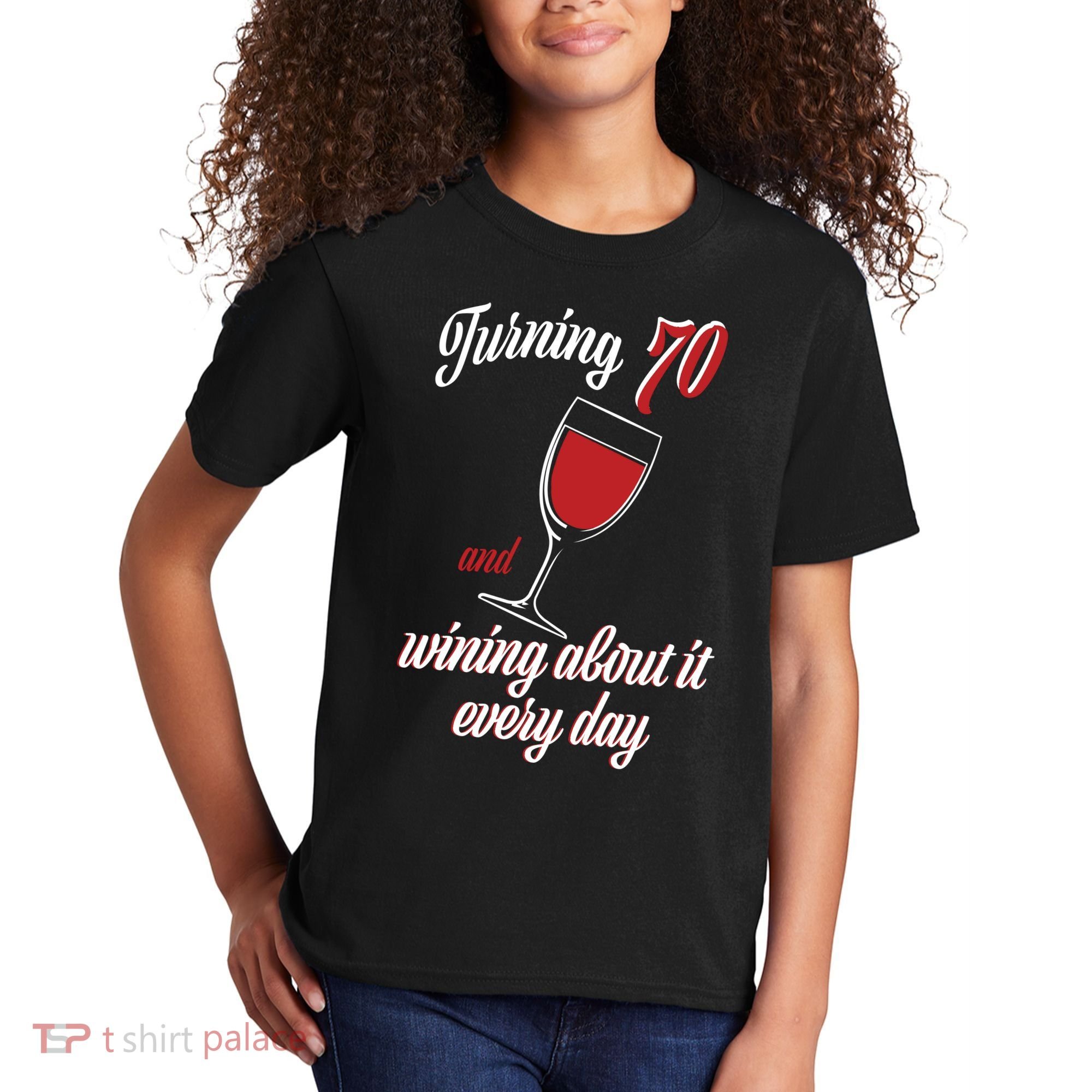 Turning 70 And Wining About It Everyday Kids T-Shirt