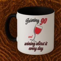 Turning 90 And Wining About It Everyday Coffee Mug thumb 2