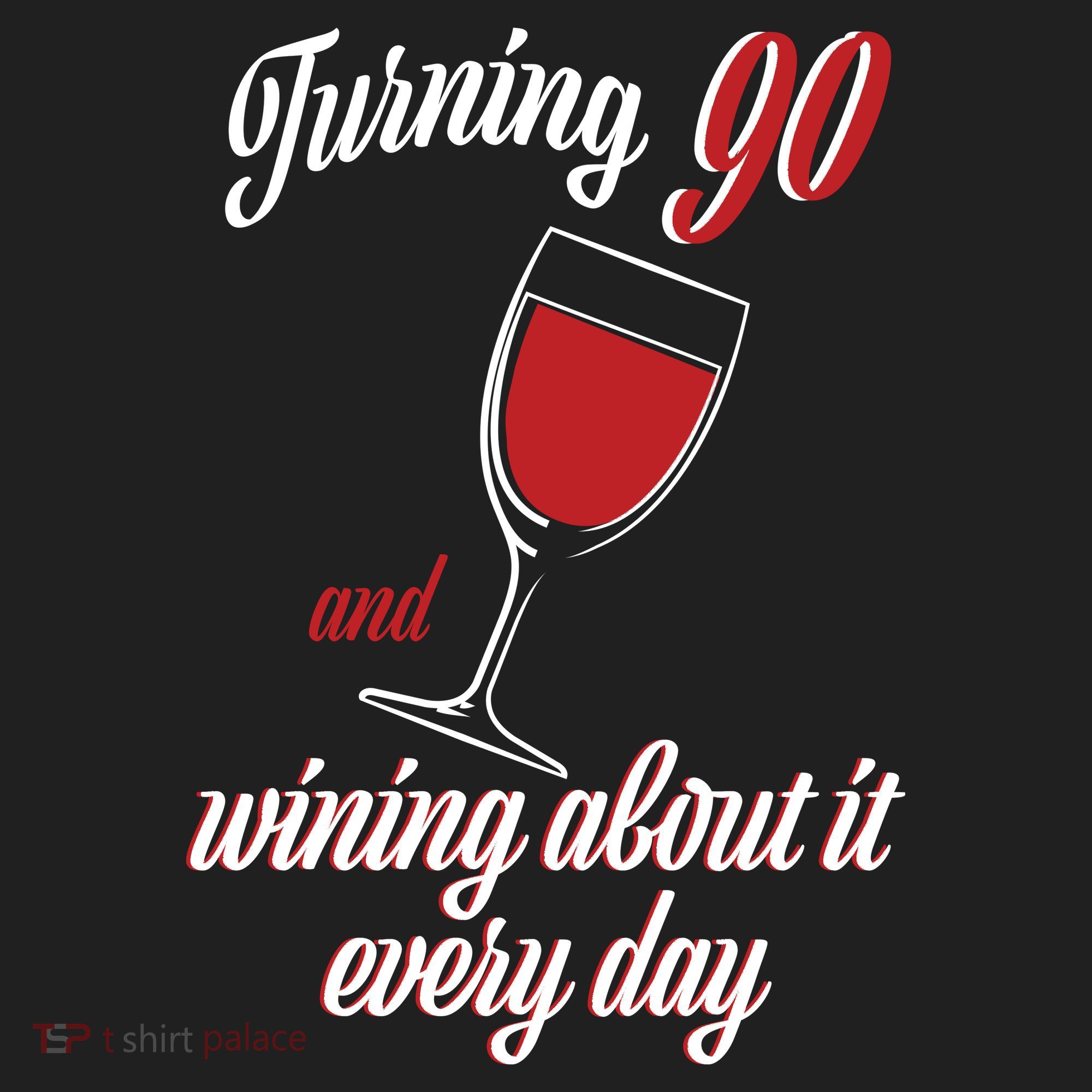 Turning 90 And Wining About It Everyday Tumbler