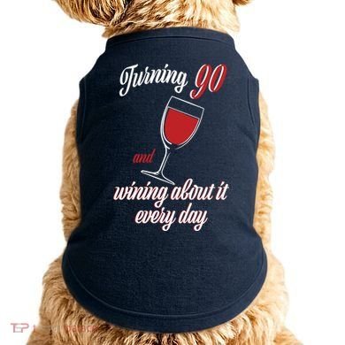 Turning 90 And Wining About It Everyday Doggie Tank