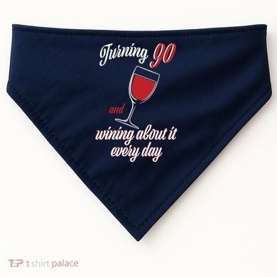 Turning 90 And Wining About It Everyday USA-Made Doggie Bandana