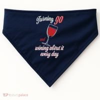 Turning 90 And Wining About It Everyday USA-Made Doggie Bandana thumb 0