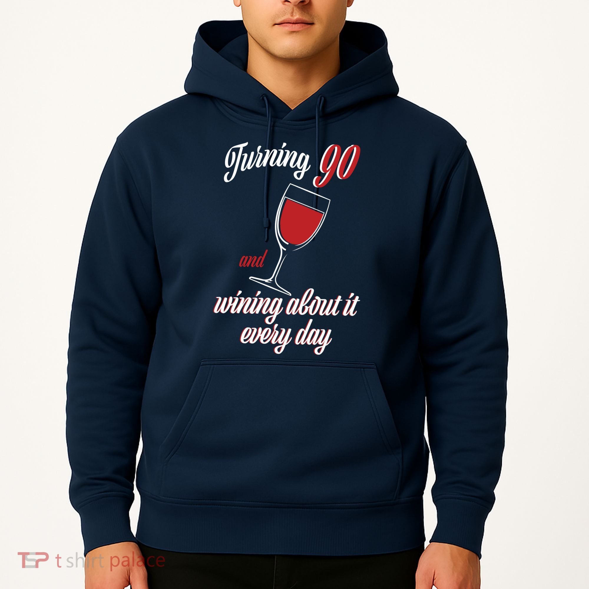 Turning 90 And Wining About It Everyday Hoodie