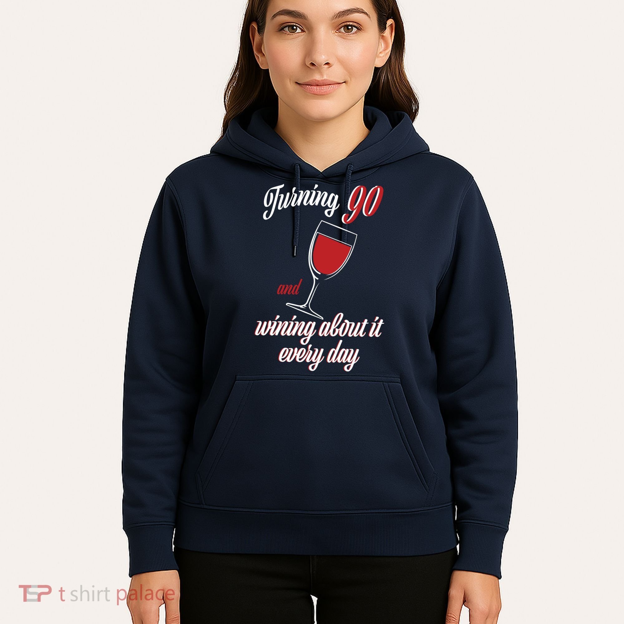Turning 90 And Wining About It Everyday Hoodie