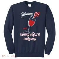 Turning 90 And Wining About It Everyday Sweatshirt thumb 0