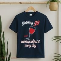 Turning 90 And Wining About It Everyday T-Shirt thumb 2