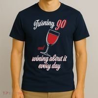 Turning 90 And Wining About It Everyday T-Shirt thumb 3
