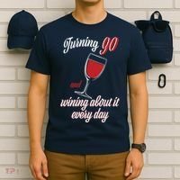 Turning 90 And Wining About It Everyday T-Shirt thumb 6