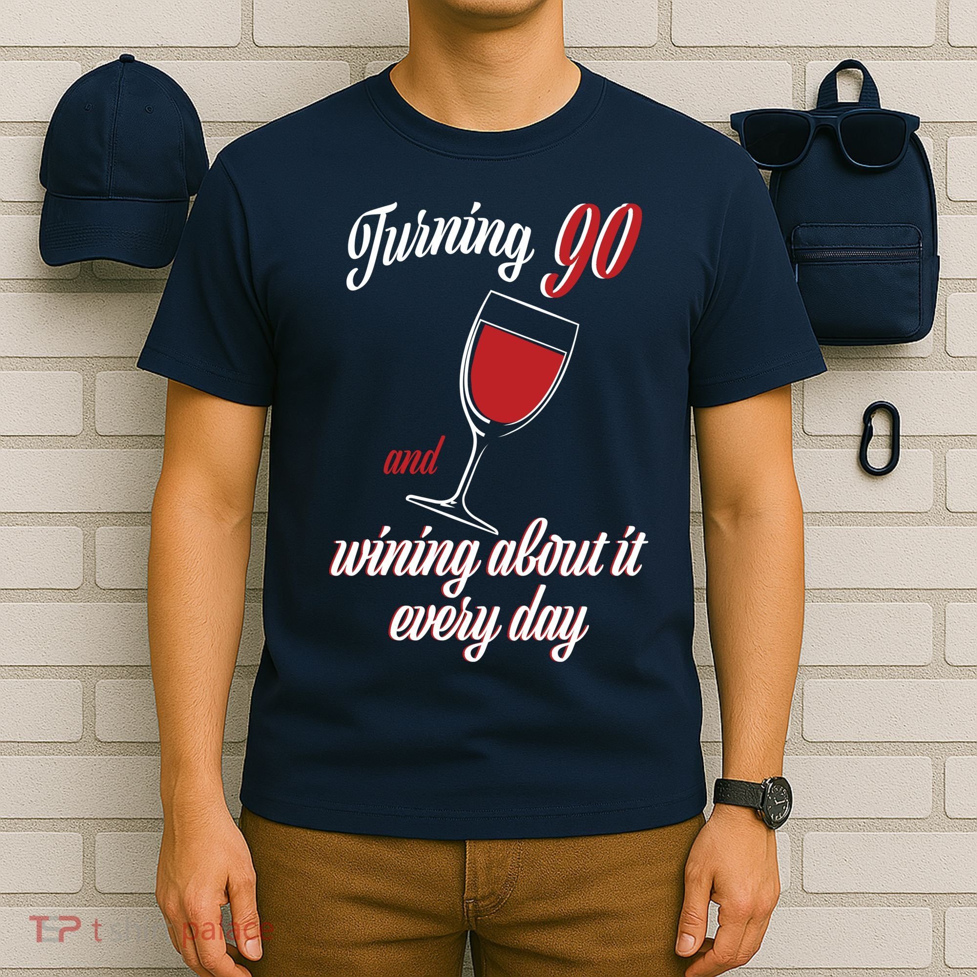Turning 90 And Wining About It Everyday T-Shirt