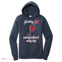 Turning 90 And Wining About It Everyday Women's Hoodie thumb 0