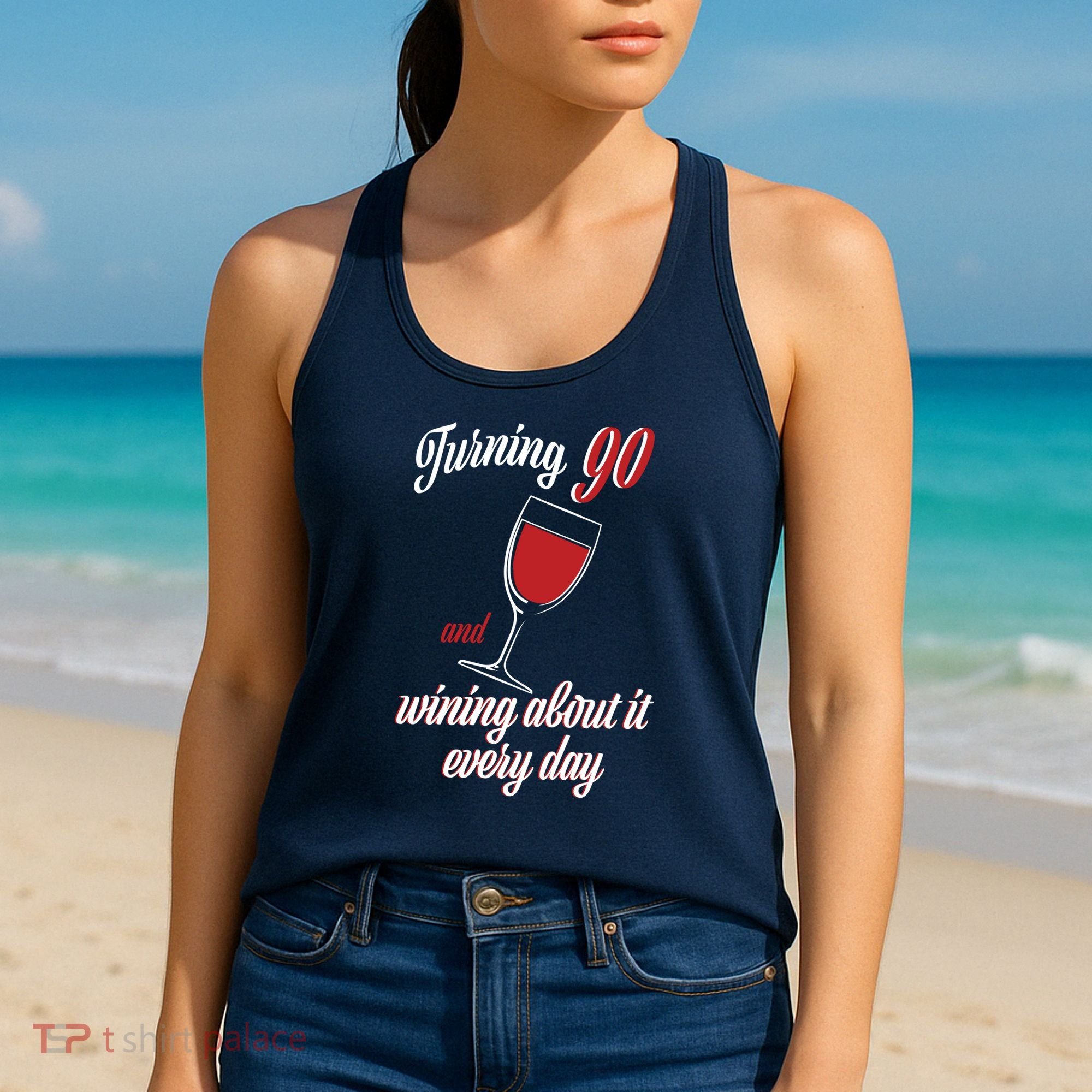 Turning 90 And Wining About It Everyday Women's Tank Top