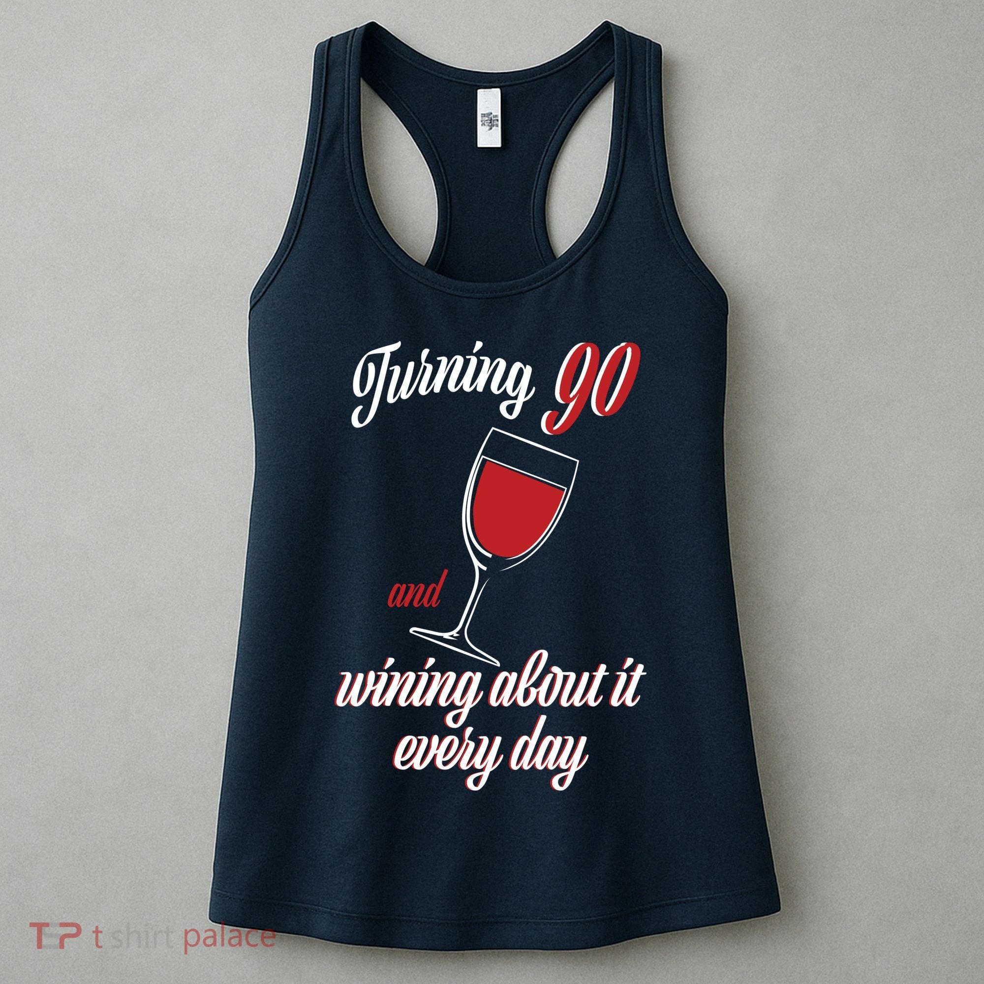 Turning 90 And Wining About It Everyday Women's Tank Top