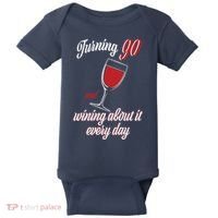 Turning 90 And Wining About It Everyday Baby Bodysuit thumb 0