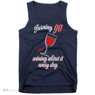 Turning 90 And Wining About It Everyday Tank Top