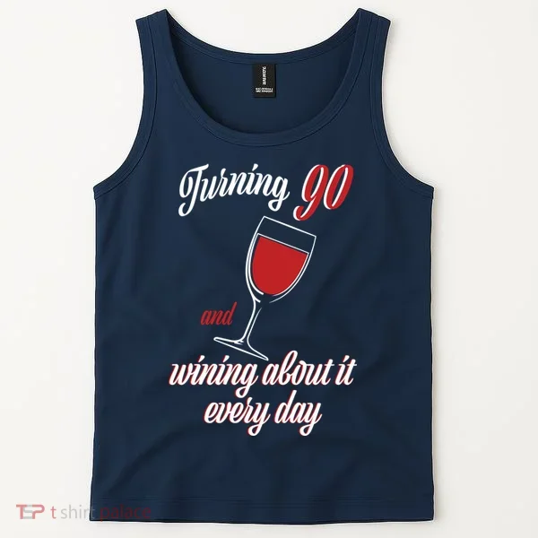 Turning 90 And Wining About It Everyday Tank Top