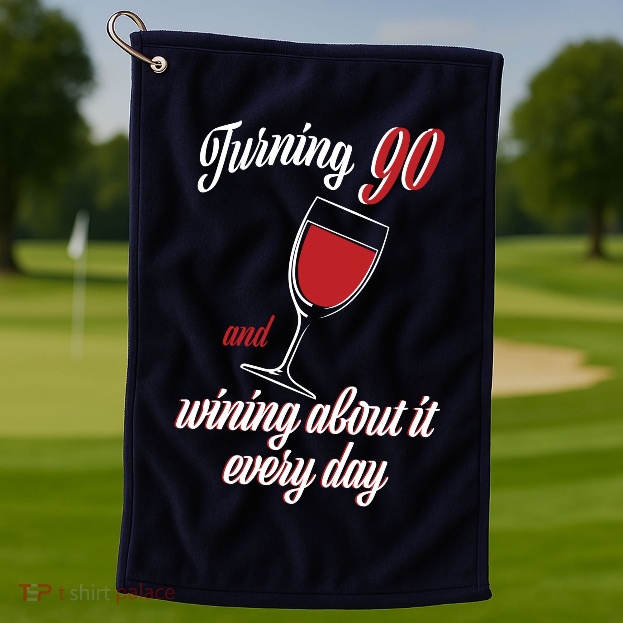 Turning 90 And Wining About It Everyday Golf Towel