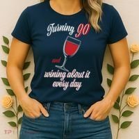 Turning 90 And Wining About It Everyday Women's T-Shirt thumb 2