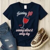 Turning 90 And Wining About It Everyday Women's T-Shirt thumb 3