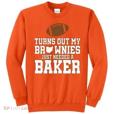 Turns Out My Brownies Just Needed A Baker Sweatshirt